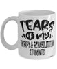 Funny Therapy Rehabilitation Professor Teacher Mug Tears Of My Therapy and Rehabilitation Students Coffee Cup White