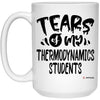 Funny Thermodynamics Professor Teacher Mug Tears Of My Thermodynamics Students Coffee Cup 15oz White 21504
