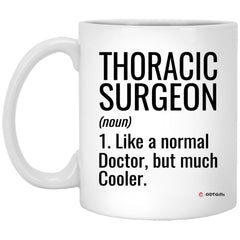 Funny Thoracic Surgeon Mug Gift Like A Normal Doctor But Much Cooler Coffee Cup 11oz White XP8434