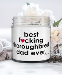 Funny Thoroughbred Horse Candle B3st F-cking Thoroughbred Dad Ever 9oz Vanilla Scented Candles Soy Wax