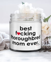 Funny Thoroughbred Horse Candle B3st F-cking Thoroughbred Mom Ever 9oz Vanilla Scented Candles Soy Wax