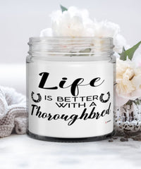 Funny Thoroughbred Horse Candle Life Is Better With A Thoroughbred 9oz Vanilla Scented Candles Soy Wax