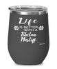 Funny Tibetan Mastiff Dog Wine Glass Life Is Better With A Tibetan Mastiff 12oz Stainless Steel