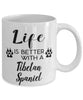 Funny Tibetan Spaniel Dog Mug Life Is Better With A Tibetan Spaniel Coffee Cup 11oz 15oz White