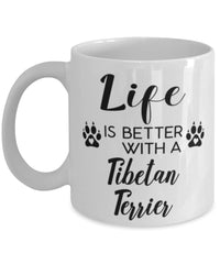 Funny Tibetan Terrier Dog Mug Life Is Better With A Tibetan Terrier Coffee Cup 11oz 15oz White