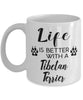 Funny Tibetan Terrier Dog Mug Life Is Better With A Tibetan Terrier Coffee Cup 11oz 15oz White