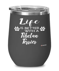 Funny Tibetan Terrier Dog Wine Glass Life Is Better With A Tibetan Terrier 12oz Stainless Steel