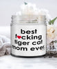 Funny Tiger Cat Candle B3st F-cking Tiger Cat Mom Ever 9oz Vanilla Scented Candles Soy Wax