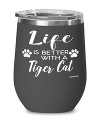 Funny Tiger Cat Wine Glass Life Is Better With A Tiger Cat 12oz Stainless Steel Black