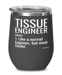 Funny Tissue Engineer Wine Glass Like A Normal Engineer But Much Cooler 12oz Stainless Steel Black