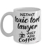 Funny Toxic Tort Lawyer Mug Instant Toxic Tort Lawyer Just Add Coffee Cup White