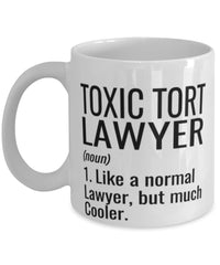 Funny Toxic Tort Lawyer Mug Like A Normal Lawyer But Much Cooler Coffee Cup 11oz 15oz White