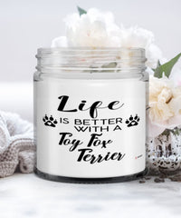 Funny Toy Fox Terrier Dog Candle Life Is Better With A Toy Fox Terrier 9oz Vanilla Scented Candles Soy Wax