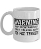Funny Toy Fox Terrier Mug Warning May Spontaneously Start Talking About Toy Fox Terriers Coffee Cup White