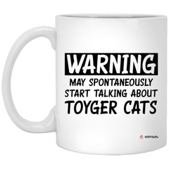 Funny Toyger Cat Mug Warning May Spontaneously Start Talking About Toyger Cats Coffee Cup 11oz White XP8434