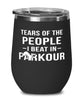 Funny Traceur Traceuse Wine Tumbler Tears Of The People I Beat In Parkour Stemless Wine Glass 12oz Stainless Steel