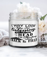 Funny Track and Field Candle I May Look Like I'm Listening But In My Head I'm Thinking About Track and Field 9oz Vanilla Scented Candles Soy Wax