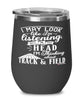 Funny Track and Field Wine Glass I May Look Like I'm Listening But In My Head I'm Thinking About Track and Field 12oz Stainless Steel Black