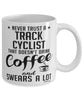 Funny Track Cycling Mug Never Trust A Track Cyclist That Doesn't Drink Coffee and Swears A Lot Coffee Cup 11oz 15oz White