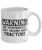 Funny Tractor Operator Mug Warning May Spontaneously Start Talking About Tractors Coffee Cup White