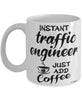 Funny Traffic Engineer Mug Instant Traffic Engineer Just Add Coffee Cup White