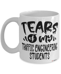 Funny Traffic Engineering Professor Teacher Mug Tears Of My Traffic Engineering Students Coffee Cup White