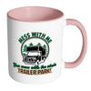 Funny Trailer Park Mug Mess With Me You Mess With White 11oz Accent Coffee Mugs