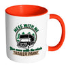 Funny Trailer Park Mug Mess With Me You Mess With White 11oz Accent Coffee Mugs