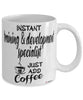 Funny Training And Development Specialist Mug Instant Training And Development Specialist Just Add Coffee Cup White