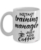 Funny Training Manager Mug Instant Training Manager Just Add Coffee Cup White