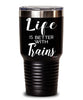 Funny Trains Tumbler Life Is Better With Trains 30oz Stainless Steel Black