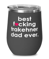 Funny Trakehner Horse Wine Glass B3st F-cking Trakehner Dad Ever 12oz Stainless Steel Black