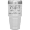 Funny Trampoline Tumbler Tears Of The People I Beat In Trampoline Laser Etched 30oz Stainless Steel