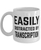 Funny Transcriptionist Mug Easily Distracted By Transcription Coffee Mug 11oz White