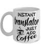Funny Translator Mug Instant Translator Just Add Coffee Cup White