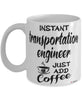 Funny Transportation Engineer Mug Instant Transportation Engineer Just Add Coffee Cup White