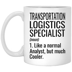 Funny Transportation Logistics Specialist Mug Gift Like A Normal Analyst But Much Cooler Coffee Cup 11oz White XP8434