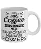 Funny Transportation Manager Mug Coffee Gives Me My Transportation Manager Powers Coffee Cup 11oz 15oz White