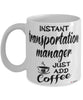 Funny Transportation Manager Mug Instant Transportation Manager Just Add Coffee Cup White