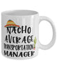Funny Transportation Manager Mug Nacho Average Transportation Manager Coffee Mug 11oz White