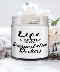 Funny Transportation Worker Candle Life Is Better With Transportation Workers 9oz Vanilla Scented Candles Soy Wax