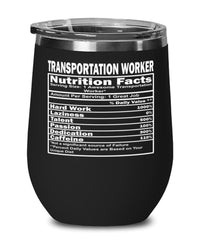 Funny Transportation Worker Nutritional Facts Wine Glass 12oz Stainless Steel