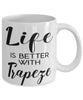 Funny Trapeze Artist Mug Life Is Better With Trapeze Coffee Cup 11oz 15oz White