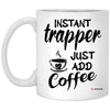 Funny Trapper Mug Instant Trapper Just Add Coffee Cup 11oz White XP8434