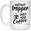 Funny Trapper Mug Instant Trapper Just Add Coffee Cup 15oz White 21504