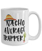 Funny Trapper Mug Nacho Average Trapper Coffee Cup 15oz White