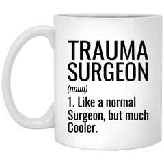 Funny Trauma Surgeon Mug Gift Like A Normal Surgeon But Much Cooler Coffee Cup 11oz White XP8434