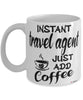 Funny Travel Agent Mug Instant Travel Agent Just Add Coffee Cup White