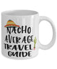 Funny Travel Guide Mug Nacho Average Travel Guide Coffee Mug 11oz White