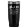 Funny Travel Mug DeJa Pu The Feeling Youve Heard 20oz Stainless Steel Tumbler